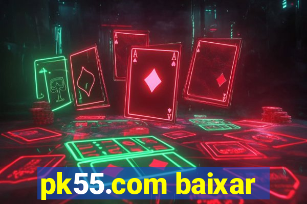 pk55.com baixar