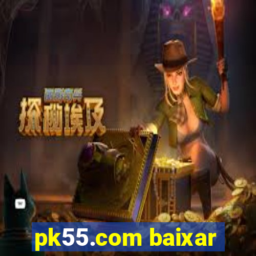 pk55.com baixar