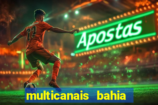 multicanais bahia ao vivo