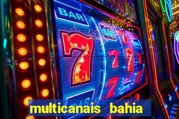 multicanais bahia ao vivo