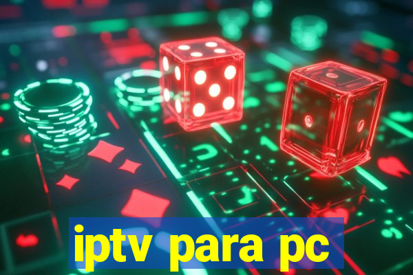 iptv para pc