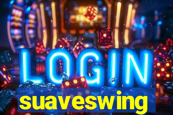 suaveswing