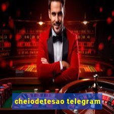 cheiodetesao telegram