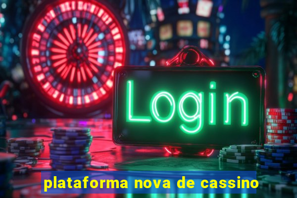 plataforma nova de cassino