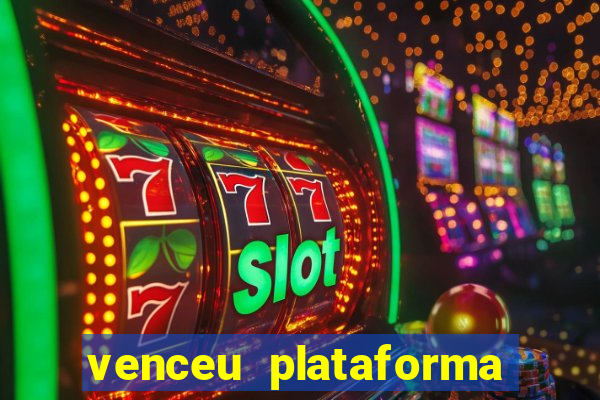 venceu plataforma de jogos