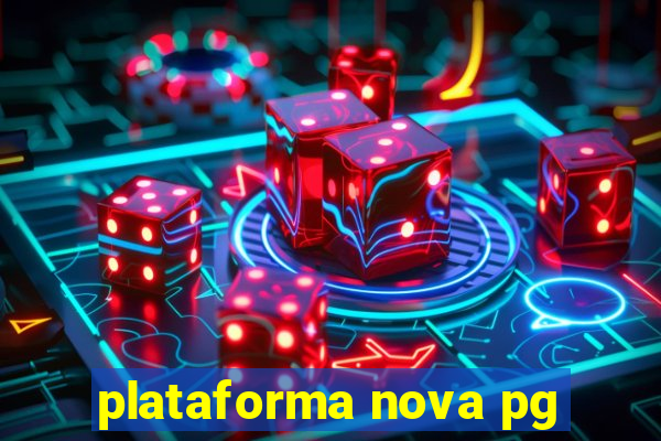 plataforma nova pg