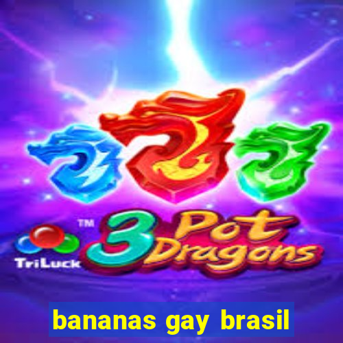 bananas gay brasil