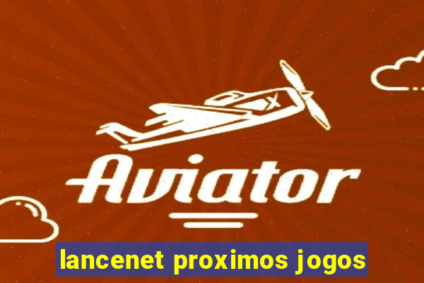 lancenet proximos jogos