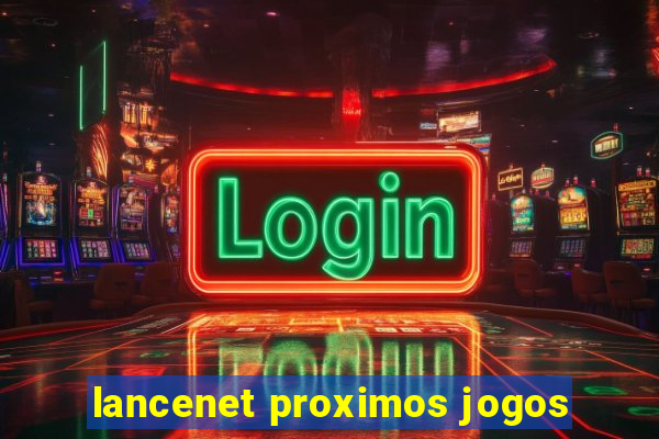 lancenet proximos jogos