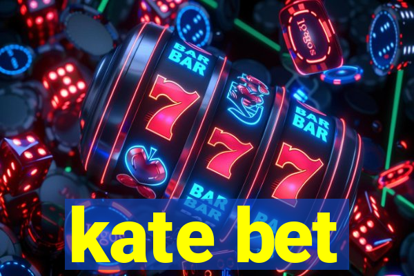 kate bet