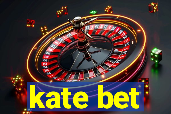 kate bet