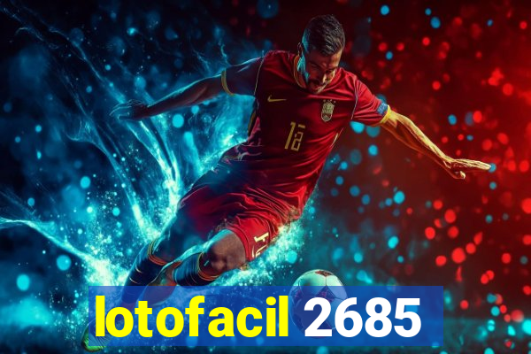 lotofacil 2685