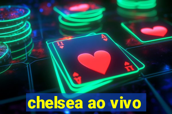 chelsea ao vivo