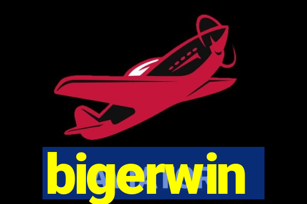 bigerwin