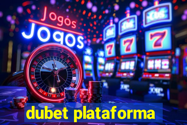 dubet plataforma