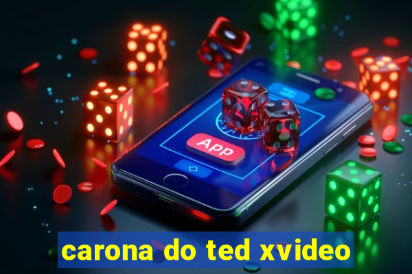 carona do ted xvideo