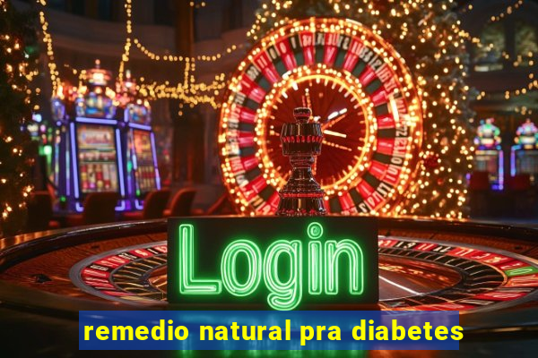 remedio natural pra diabetes