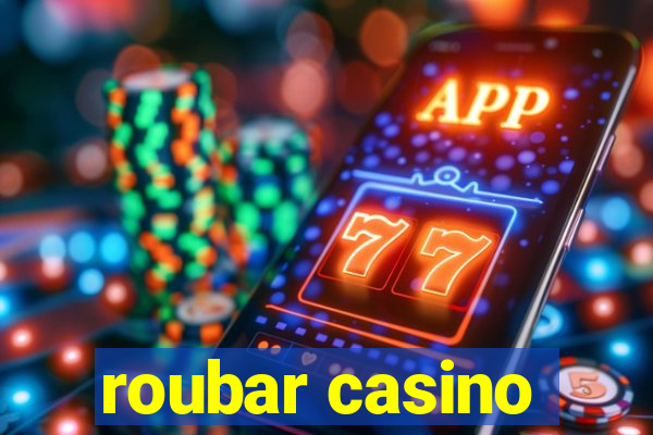 roubar casino