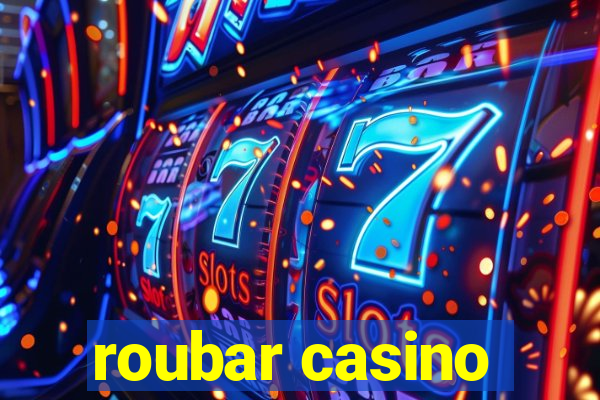 roubar casino