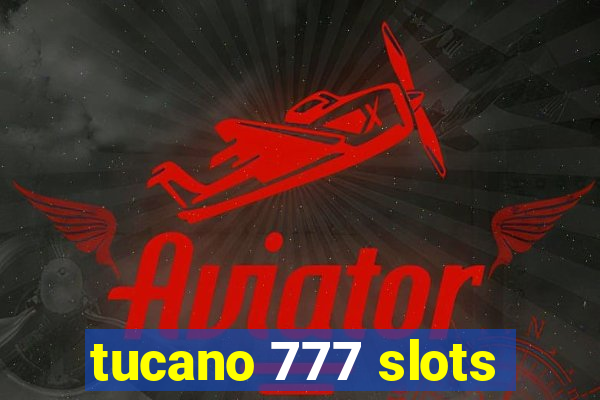 tucano 777 slots