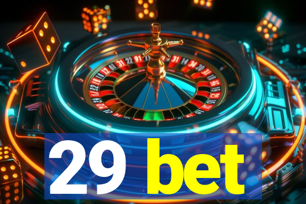 29 bet