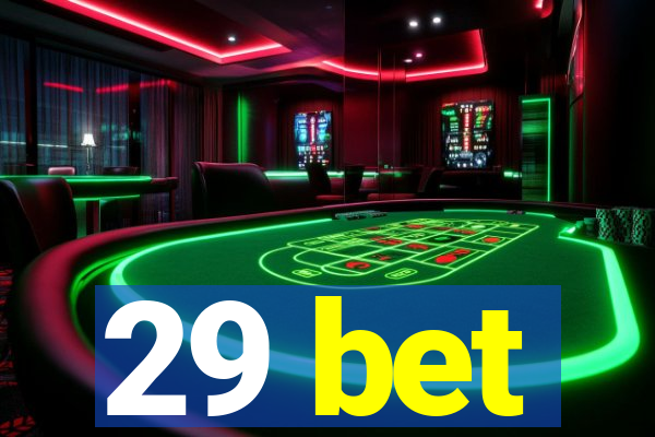 29 bet