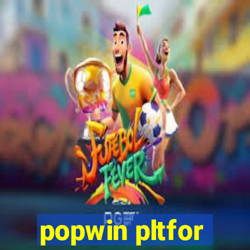 popwin pltfor