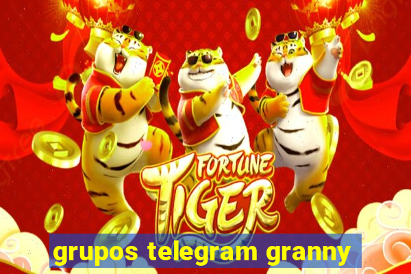 grupos telegram granny