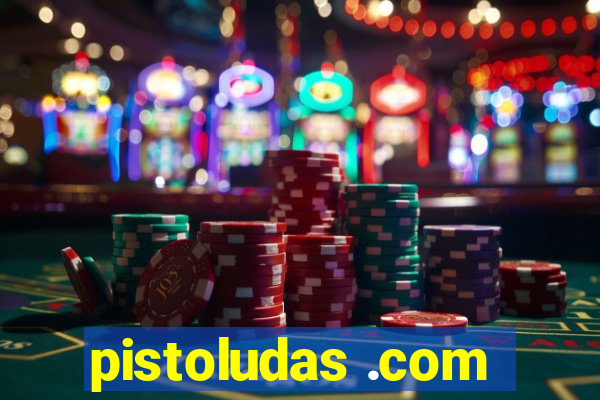 pistoludas .com