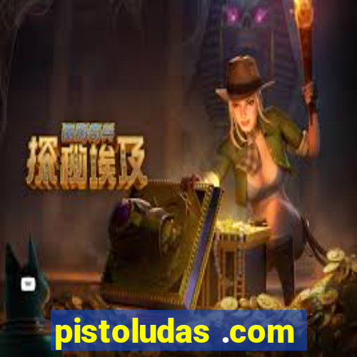 pistoludas .com