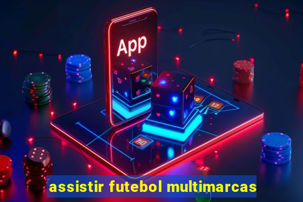 assistir futebol multimarcas