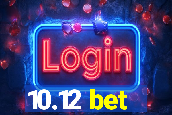 10.12 bet