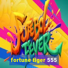 fortune tiger 555