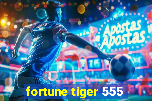 fortune tiger 555