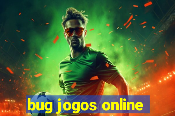 bug jogos online