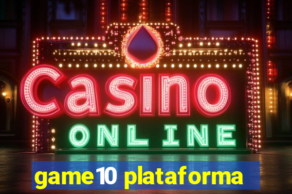 game10 plataforma