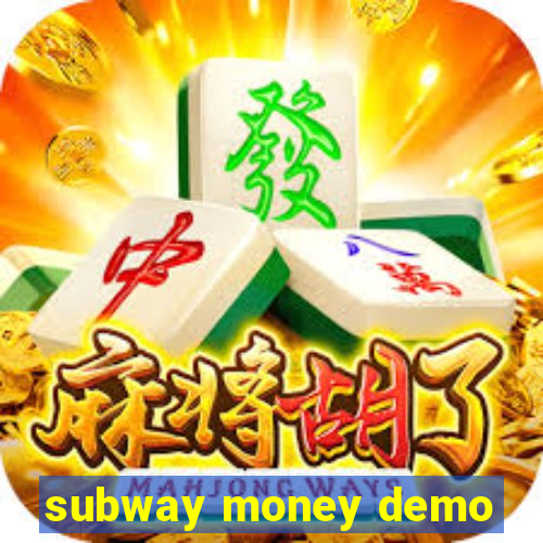 subway money demo