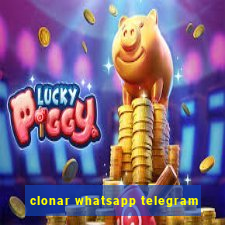 clonar whatsapp telegram