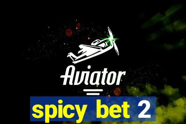 spicy bet 2