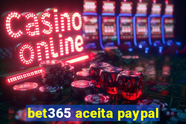 bet365 aceita paypal