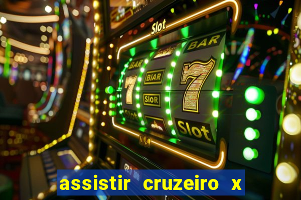 assistir cruzeiro x gremio ao vivo