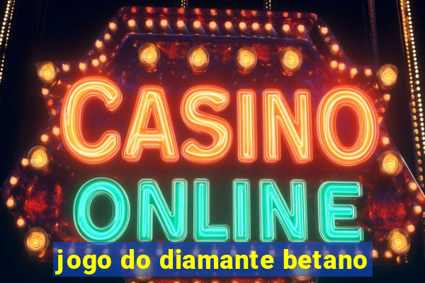 jogo do diamante betano