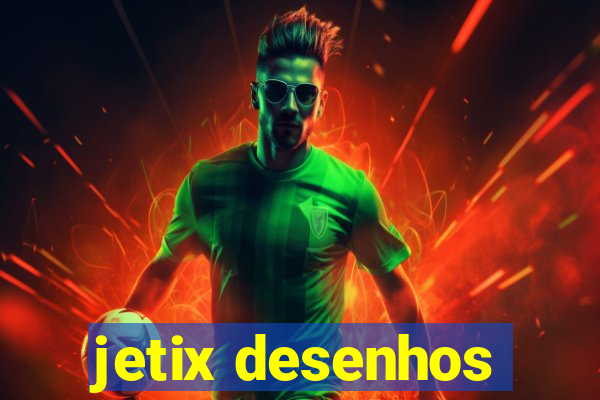 jetix desenhos