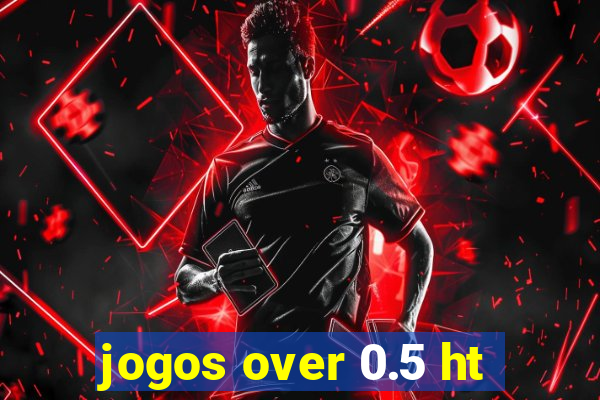 jogos over 0.5 ht