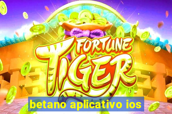 betano aplicativo ios