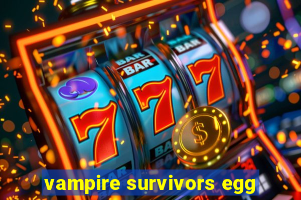 vampire survivors egg