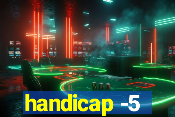 handicap -5