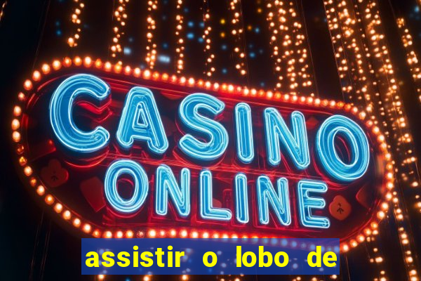 assistir o lobo de wall street