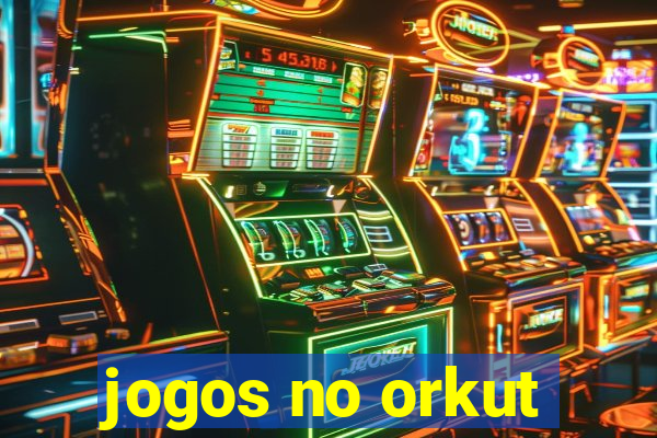 jogos no orkut