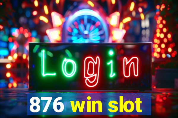 876 win slot